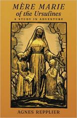 Mère Marie of the Ursulines: A Study in Adventure